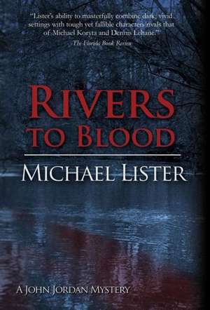 Rivers to Blood de Michael Lister