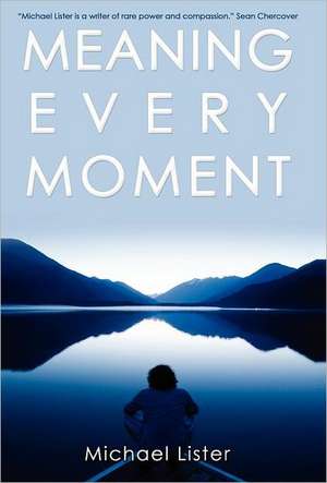 Meaning Every Moment de Michael Lister