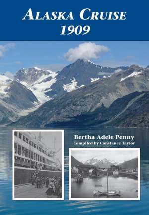 Alaska Cruise 1909 de Bertha Adele Penny