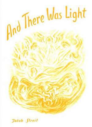 And There Was Light de Jakob Streit