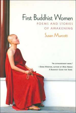 First Buddhist Women: Songs and Stories from the Therigatha de Susan Murcott