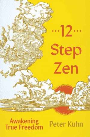 12-Step Zen de Peter Kuhn