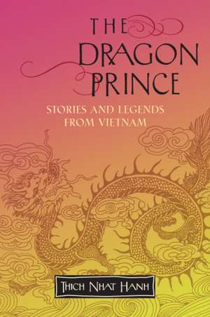 The Dragon Prince: Stories and Legends from Vietnam de Thich Nhat Hanh