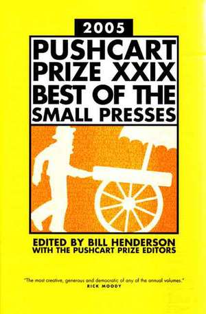 The Pushcart Prize XXIX – Best of the Small Presses 2005 Edition de Bill Henderson