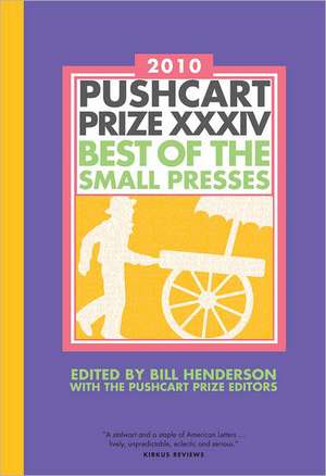 The Pushcart Prize XXXIV – Best of the Small Presses 2010 Edition de Bill Henderson