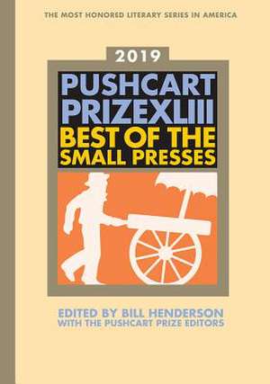 The Pushcart Prize XLIII – Best of the Small Presses 2019 Edition de Bill Henderson