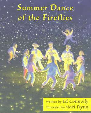 SUMMER DANCE OF THE FIREFLIES de ED & NOEL CONNOLLY & FLYNN (ILLUSTRATOR)