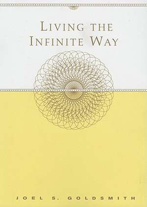 Living the Infinite Way de Joel S. Goldsmith