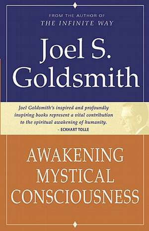 Awakening Mystical Consciousness de Joel S. Goldsmith