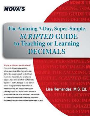 The Amazing 7-Day, Super-Simple, Scripted Guide to Teaching or Learning Decimals de Lisa Hernandez