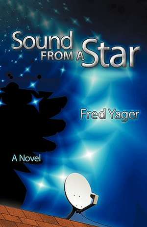 Sound from a Star de Fred Yager