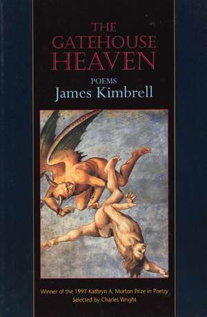 The Gatehouse Heaven: Poems de James Kimbrell