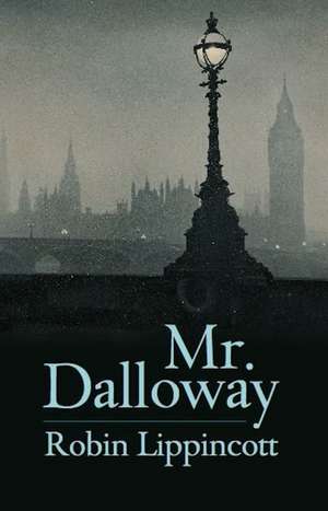 Mr. Dalloway: A Novella de Robin Lippincott