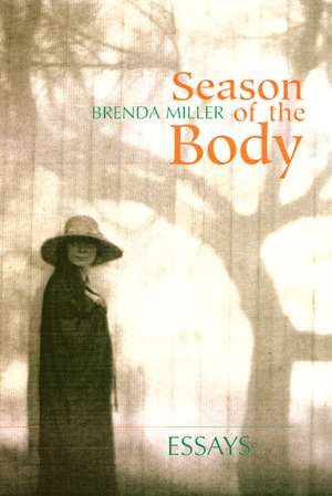 Season of the Body: Essays de Brenda Lynn Miller