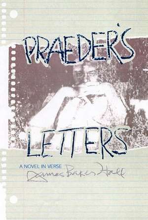 Praeder's Letters: A Novel in Verse de James Baker Hall