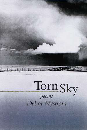 Torn Sky: Poems de Debra Nystrom