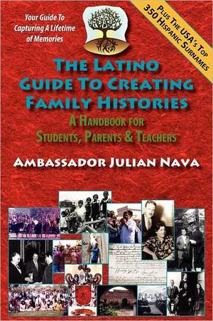 The Latino Guide to Creating Family Histories de Esteban Torres