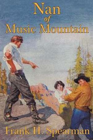 Nan of Music Mountain de Frank H. Spearman