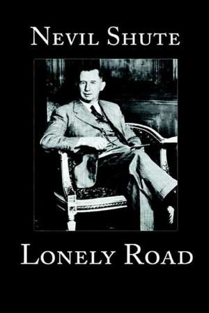 Lonely Road de Nevil Shute