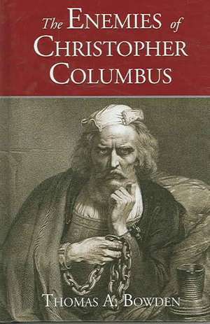 The Enemies of Christopher Columbus de Thomas A. Bowden