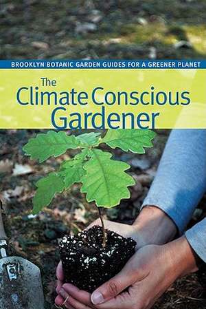 The Climate Conscious Gardener de Janet Marinelli