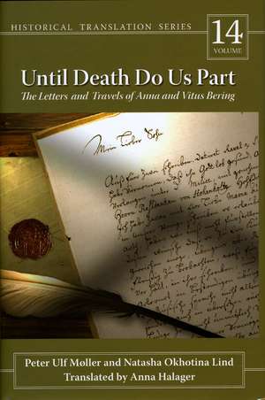 Until Death Do Us Part: The Letters and Travels of Anna and Vitus Bering de Peter Ulf Møller