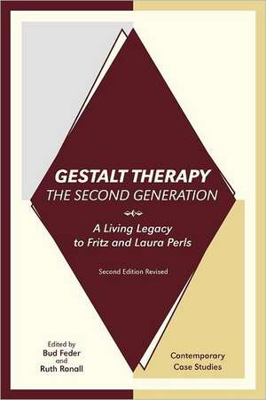 Gestalt Therapy, the Second Generation: A Living Legacy to Fritz and Laura Perls de Bud Feder