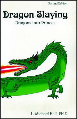 Dragon Slaying: Dragons Into Princes de L. Michael Hall