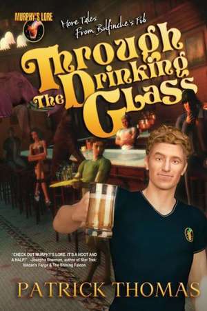 Murphy's Lore: Through the Drinking Glass de Patrick Thomas