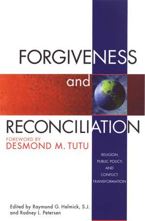 Forgiveness & Reconciliation: Public Policy & Conflict Transformation de Raymond G. Helmick