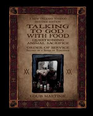 Talking to God with Food de Louis Martinie