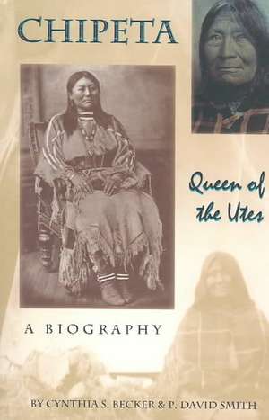 Chipeta -- Queen of the Utes de Cynthia S. Becker