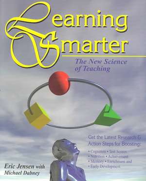 Learning Smarter: The New Science of Teaching de Eric P. Jensen