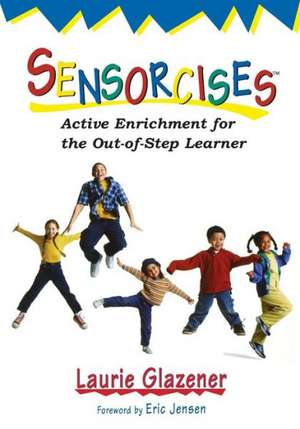 Sensorcises: Active Enrichment for the Out-of-Step Learner de Laurie Ann Glazener