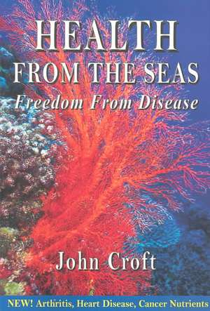 Health from the Seas: Freedom from Disease de John Croft