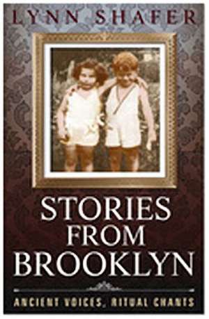 Stories from Brooklyn: Ancient Voices, Ritual Chants de Lynn Shafer