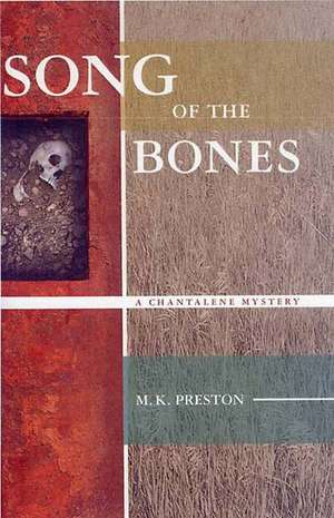 Song of the Bones: A Chantalene Mystery de M. K. Preston