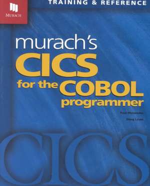 Murach's CICS for the COBOL Programmer: My Years with Yogi Ramsuratkumar de Raul Menendez