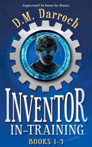 Inventor-in-Training Books 1-3 de D. M. Darroch