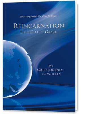 Reincarnation - Life's Gift of Grace de House Gabriele Publishing