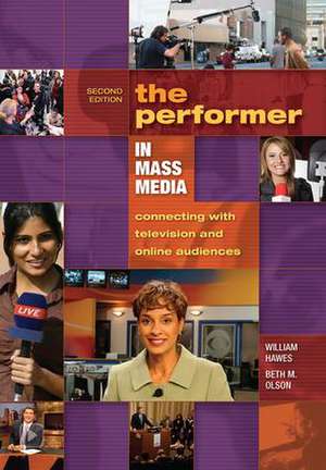 The Performer in Mass Media: Connecting with Television and Online Audiences de Beth Olson