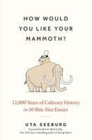 How Would You Like Your Mammoth? de Uta Seeburg