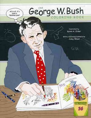 George W. Bush Coloring Book de Joley Wood