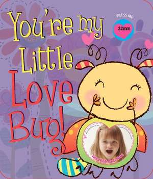 You're My Little Love Bug! de Heidi Weimer