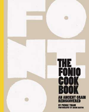 The Fonio Cookbook: An Ancient Grain Rediscovered de Pierre Thiam