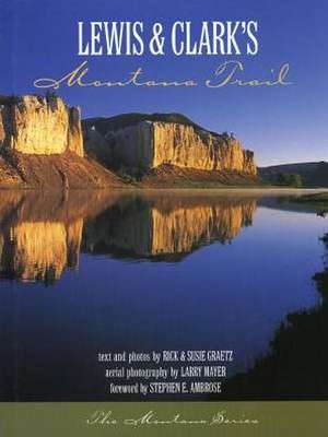 Lewis and Clark's Montana Trail de Rick Graetz