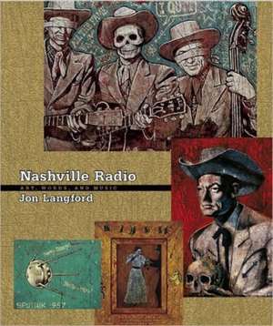 Nashville Radio: Art, Words and Music de Jon Langford