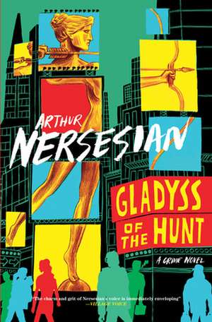 Gladyss of the Hunt de Arthur Nersesian