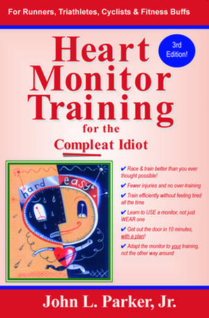 Heart Monitor Training for the Compleat Idiot de Jürgen Lehberger