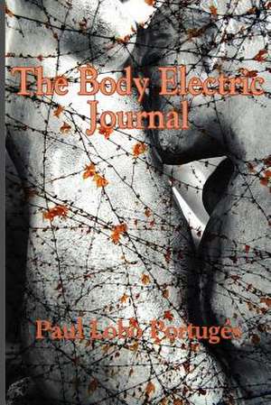 The Body Electric Journal de Paul Lobo Portugs